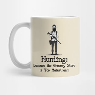 Hunting: Because the grocery store is too mainstream Mug